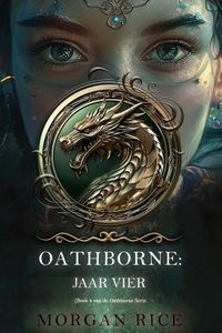 Oathborne: Jaar Vier (Boek 4 van de Oathborne Serie)