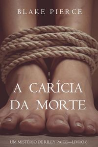 A Carícia da Morte (Um Mistério de Riley Paige – Livro 6)