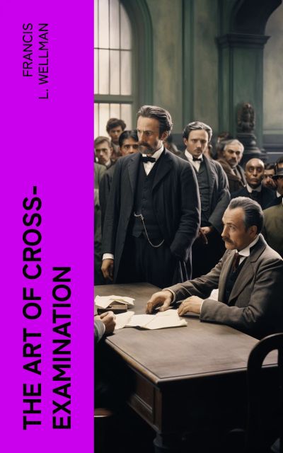 The Art of Cross-Examination