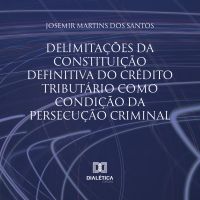 Delimitações da constituição definitiva do crédito tributário como condição da persecução criminal