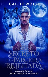 O Bebê Secreto da Alfa e da Parceira Rejeitada