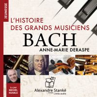 L'histoire des grands musiciens : Bach