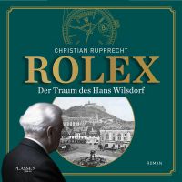 Rolex: Der Traum des Hans Wilsdorf