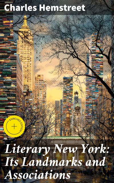 Literary New York: Its Landmarks and Associations