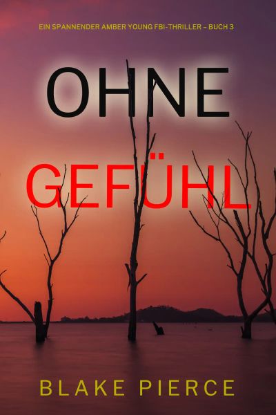 Ohne Gefühl (Ein spannender Amber Young FBI-Thriller – Buch 3)