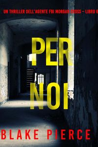 Per Noi (Un thriller dell’agente FBI Morgan Cross – Libro 6)