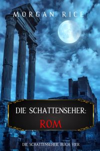 Die Schattenseher: Rom (Die Schattenseher – Buch Vier)