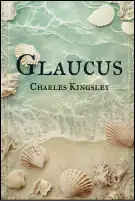 Glaucus; Or, The Wonders of the Shore 