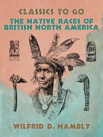The Native Races of British North America