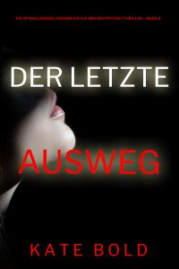 Der Letzte Ausweg (Ein spannungsgeladener Kaylie Brooks Psycho-Thriller – Band 4)