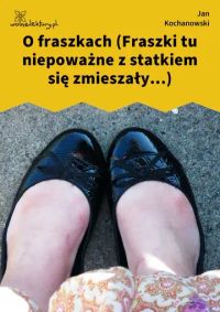 O fraszkach (Fraszki tu niepoważne z statkiem się zmieszały...)