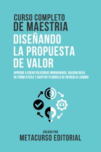 Curso Completo De Maestria Diseñando La Propuesta De Valor