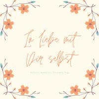 In Liebe mit Dir selbst: Positive Gedanken für jeden Tag