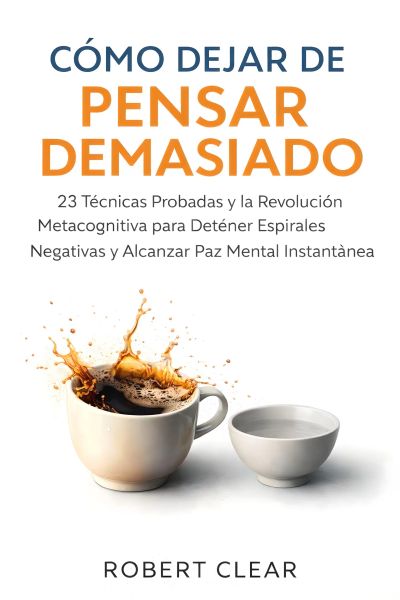 Cómo Dejar de Pensar Demasiado