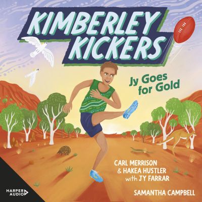 Jy Goes for Gold (Kimberley Kickers, #1) : a CBCA Notable Book 2025 adventure series about mates, growing up in the Kimberley and footy (Aussie Rules!)