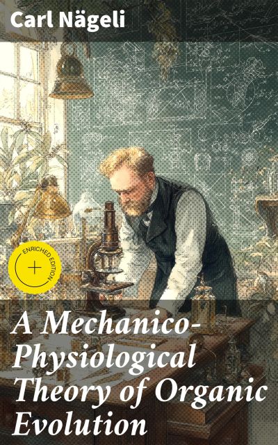 A Mechanico-Physiological Theory of Organic Evolution