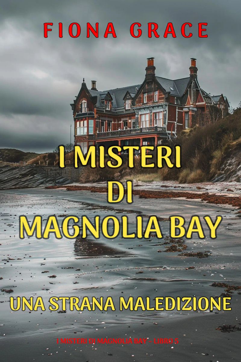Una Strana Maledizione (I Misteri di Magnolia Bay – Libro 5)