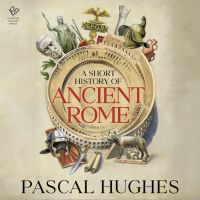 A Short History of Ancient Rome