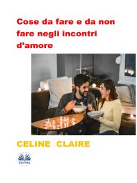 Cose Da Fare E Da Non Fare Negli Incontri D’amore