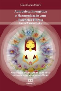 Autodefesa Energética e Harmonização com Essências Florais