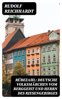 Rübezahl: Deutsche Volksmärchen vom Berggeist und Herrn des Riesengebirges