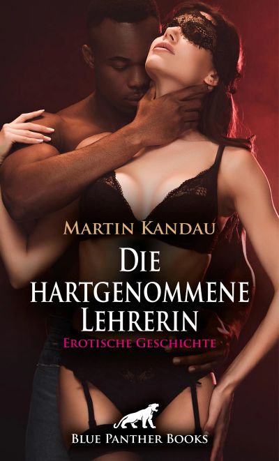 Die hartgenommene Lehrerin | Erotische Geschichte