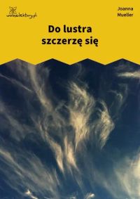 Do lustra szczerzę się