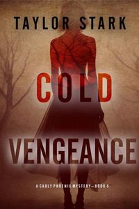 Cold Vengeance (A Carly Phoenix FBI Suspense Thriller—Book 5)