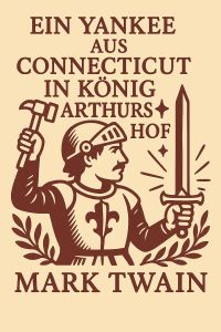 Ein Yankee aus Connecticut in König Arthurs Hof