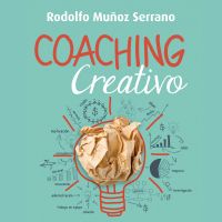 Coaching creativo. Para un liderazgo innovador y humanista
