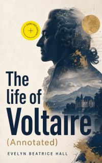 The life of Voltaire (Annotated)