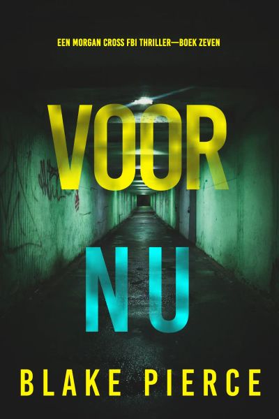 Voor Nu (Een Morgan Cross FBI Thriller—Boek Zeven)