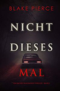 Nicht dieses Mal (Ein Rachel Blackwood Thriller – Band 2)