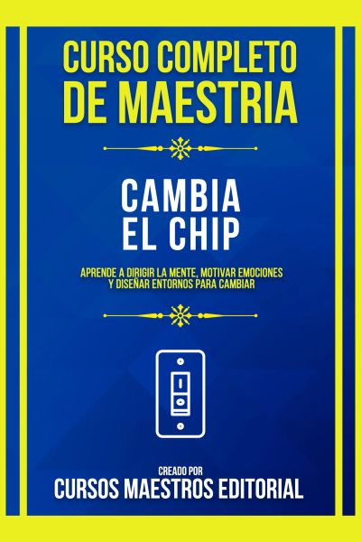 Curso Completo De Maestria Cambia El Chip