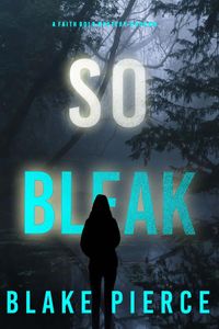 So Bleak (A Faith Bold FBI Suspense Thriller—Book Sixteen)