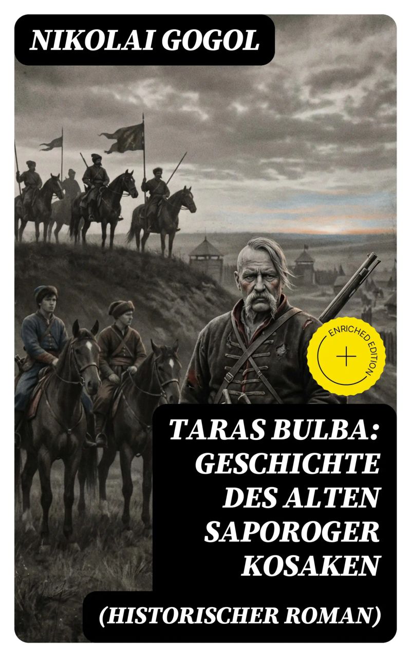 Taras Bulba: Geschichte des alten Saporoger Kosaken (Historischer Roman)