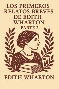 Los primeros relatos breves de Edith Wharton — Parte 2