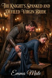 The Knight’s Spanked And Defiled Virgin Bride