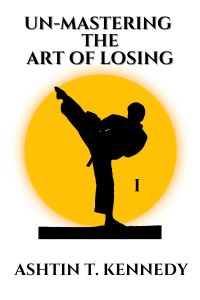 Un-mastering series: Un-Mastering the Art of Losing