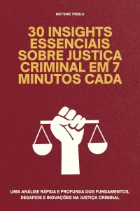 30 Insights Essenciais sobre Justiça Criminal em 7 Minutos Cada