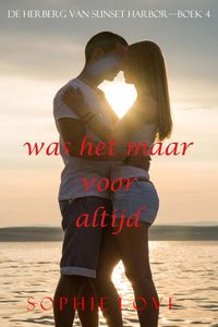 Was het maar voor altijd (De herberg van Sunset Harbor—Boek 4)