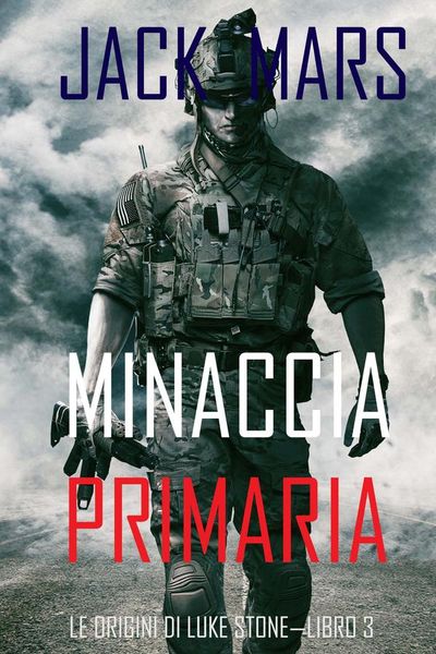 Minaccia Primaria: Le Origini di Luke Stone—Libro #3 (un Action Thriller)