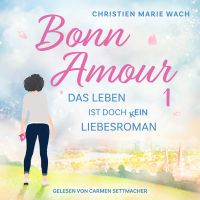BonnAmour 1 - Das Leben ist doch kein Liebesroman