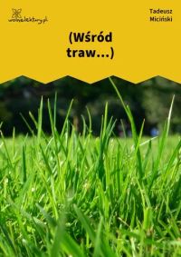 (Wśród traw...)