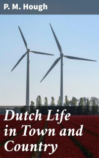 Dutch Life in Town and Country