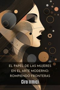 El papel de las mujeres en el arte moderno: Rompiendo fronteras