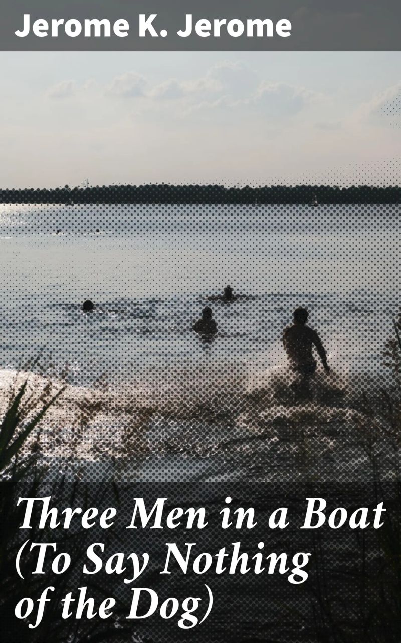 Three Men in a Boat (To Say Nothing of the Dog)