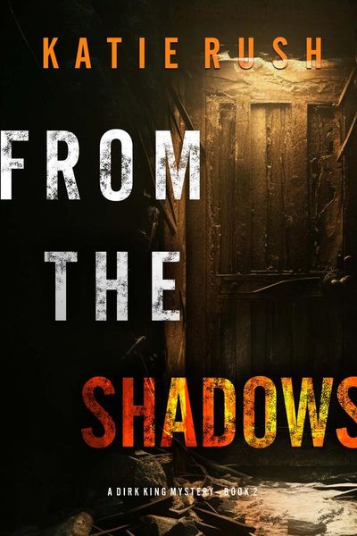 From The Shadows (A Dirk King FBI Suspense Thriller—Book 2)