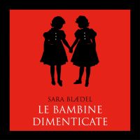 Le bambine dimenticate (libro 1)