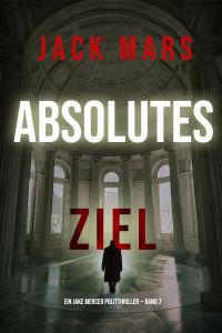 Absolutes Ziel (Ein Jake Mercer Politthriller — Band 7)